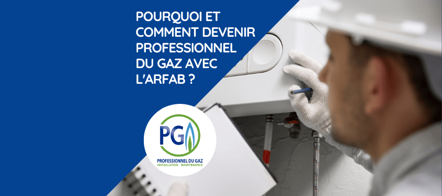 pourquoi et comment devenir professionnel du gaz avec l'arfab